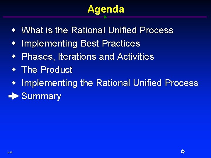 Agenda w w w p 39 What is the Rational Unified Process Implementing Best