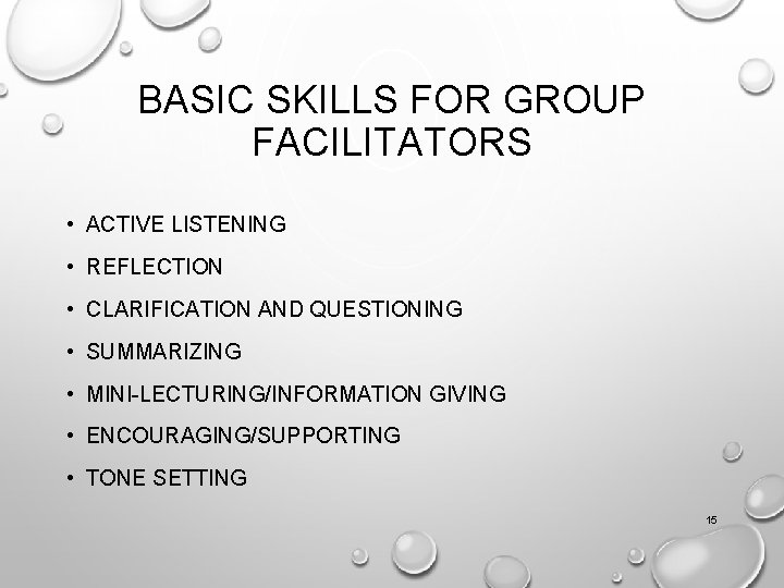 BASIC SKILLS FOR GROUP FACILITATORS • ACTIVE LISTENING • REFLECTION • CLARIFICATION AND QUESTIONING