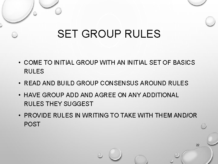 SET GROUP RULES • COME TO INITIAL GROUP WITH AN INITIAL SET OF BASICS
