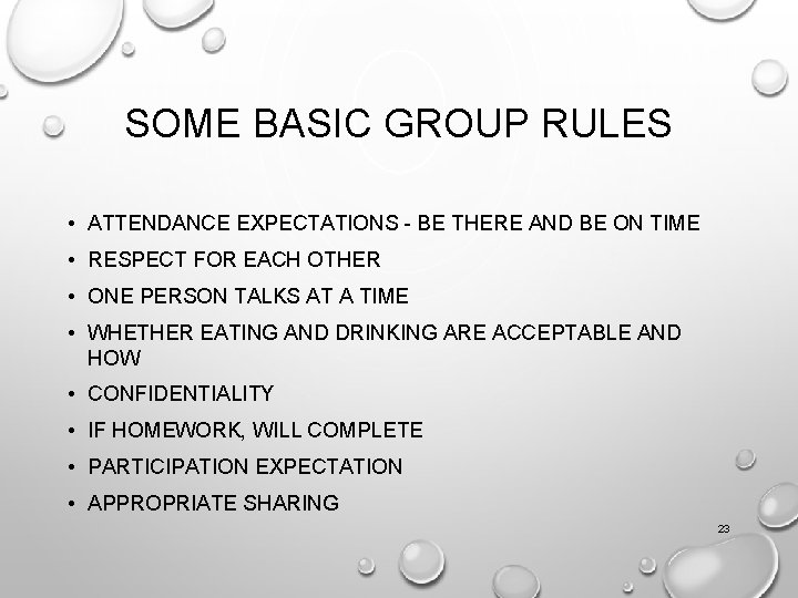 SOME BASIC GROUP RULES • ATTENDANCE EXPECTATIONS - BE THERE AND BE ON TIME