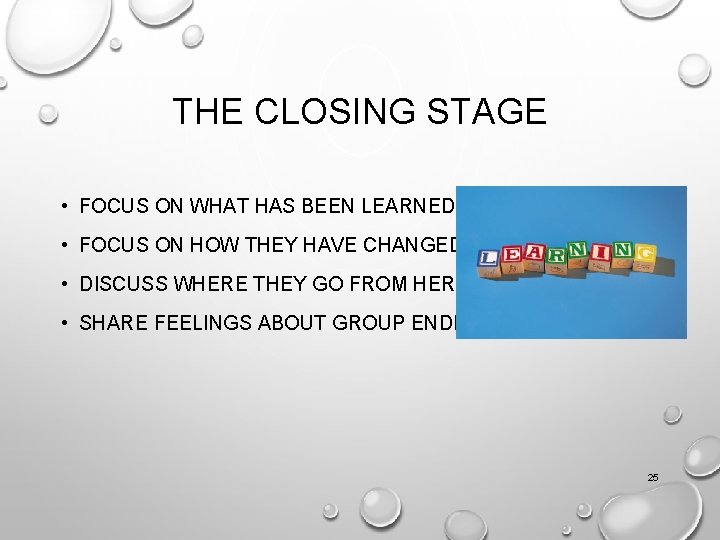 THE CLOSING STAGE • FOCUS ON WHAT HAS BEEN LEARNED • FOCUS ON HOW