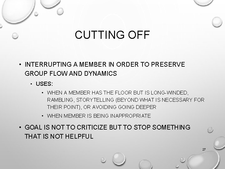 CUTTING OFF • INTERRUPTING A MEMBER IN ORDER TO PRESERVE GROUP FLOW AND DYNAMICS