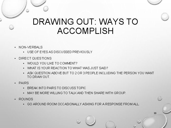 DRAWING OUT: WAYS TO ACCOMPLISH • NON-VERBALS • USE OF EYES AS DISCUSSED PREVIOUSLY