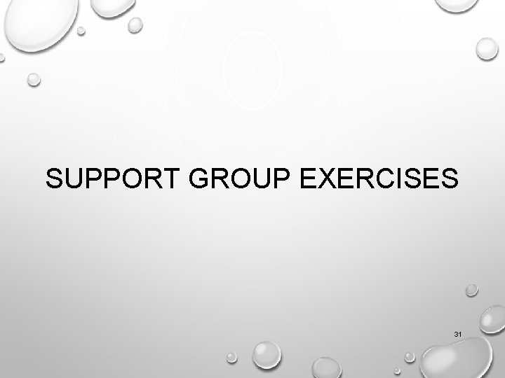SUPPORT GROUP EXERCISES 31 