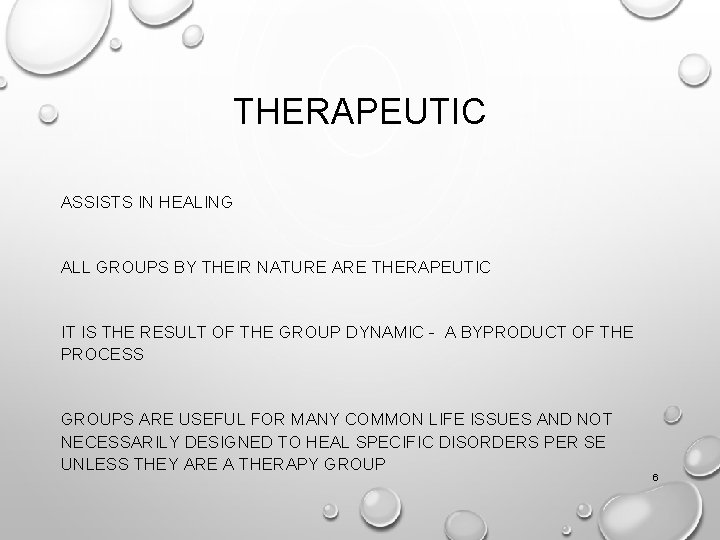 THERAPEUTIC ASSISTS IN HEALING ALL GROUPS BY THEIR NATURE ARE THERAPEUTIC IT IS THE