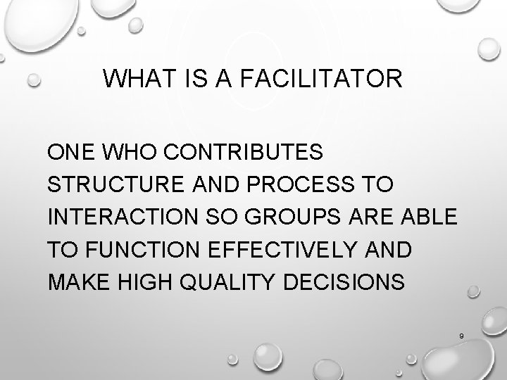 WHAT IS A FACILITATOR ONE WHO CONTRIBUTES STRUCTURE AND PROCESS TO INTERACTION SO GROUPS