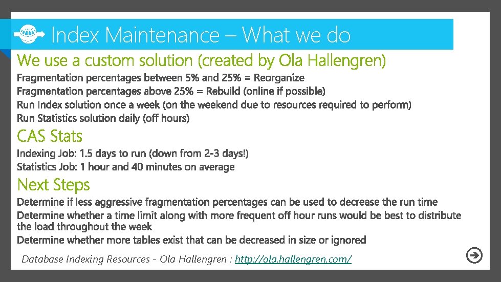 Index Maintenance – What we do Database Indexing Resources - Ola Hallengren : http: