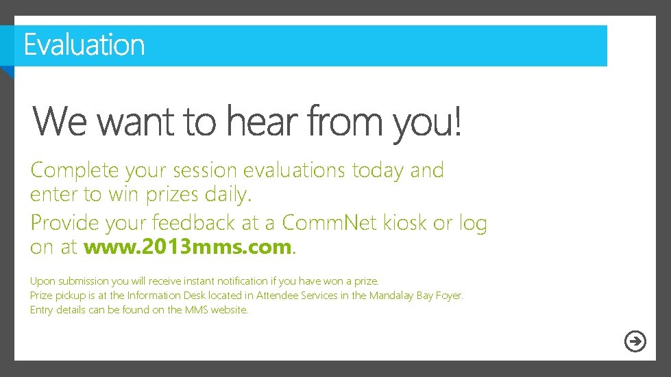 Complete your session evaluations today and enter to win prizes daily. Provide your feedback