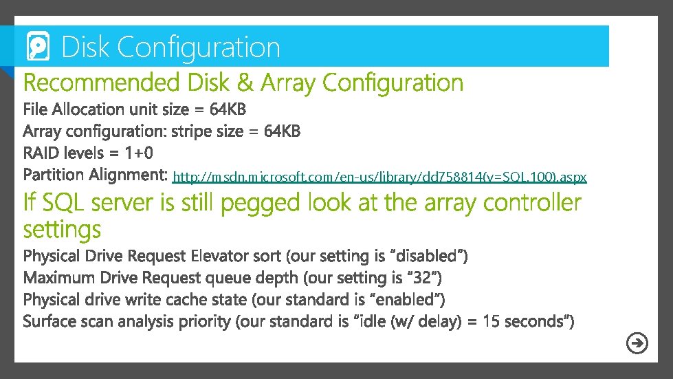 Disk Configuration http: //msdn. microsoft. com/en-us/library/dd 758814(v=SQL. 100). aspx 