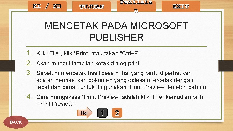 KI / KD Penilaia n TUJUAN EXIT MENCETAK PADA MICROSOFT PUBLISHER 1. Klik “File”,