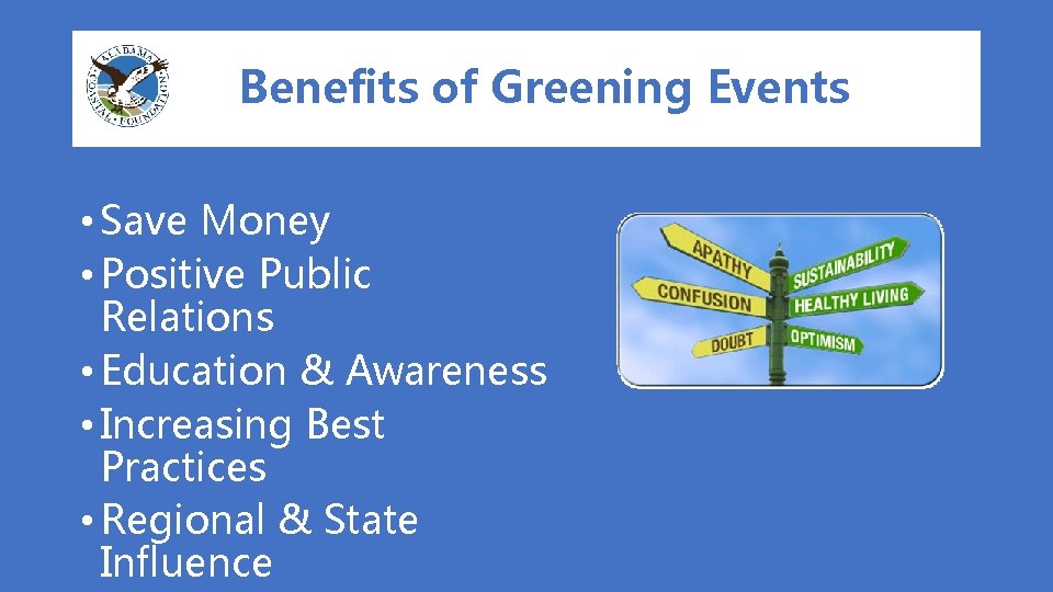 Benefits of Greening Events • Save Money • Positive Public Relations • Education &