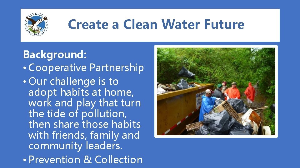 Create a Clean Water Future Background: • Cooperative Partnership • Our challenge is to