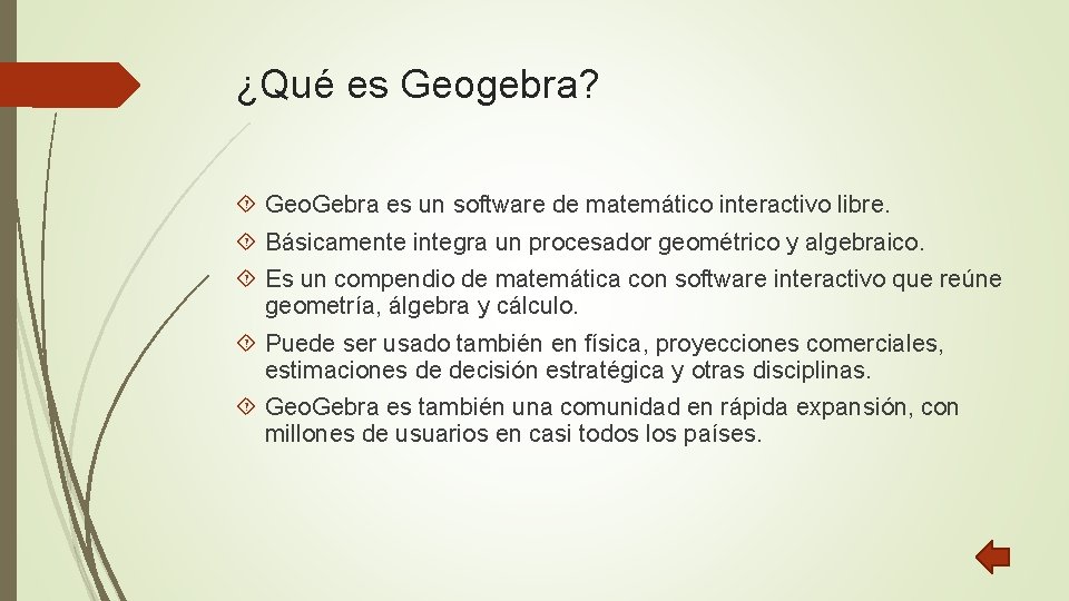 ¿Qué es Geogebra? Geo. Gebra es un software de matemático interactivo libre. Básicamente integra