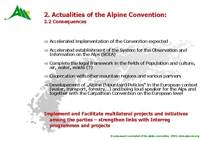 2. Actualities of the Alpine Convention: 2. 2 Consequences Þ Accelerated implementation of the