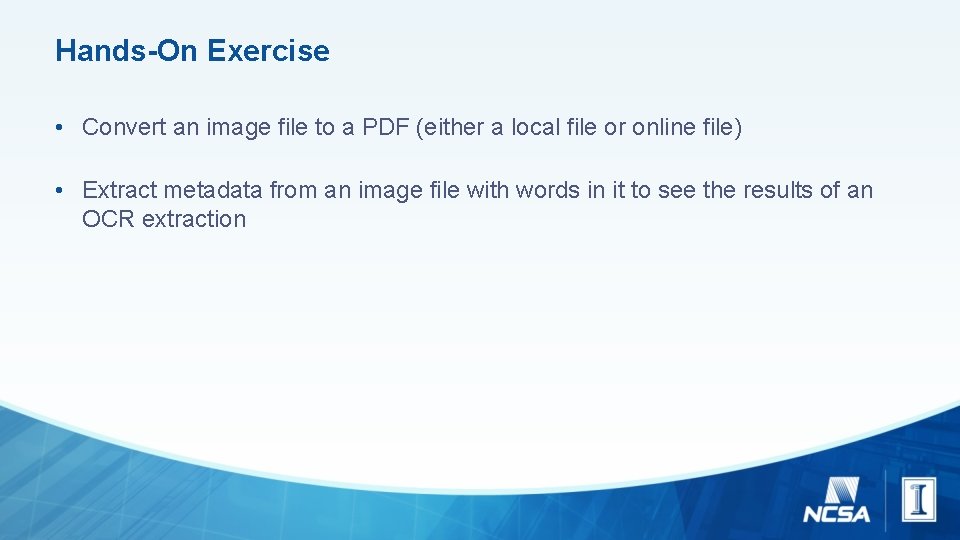 Hands-On Exercise • Convert an image file to a PDF (either a local file