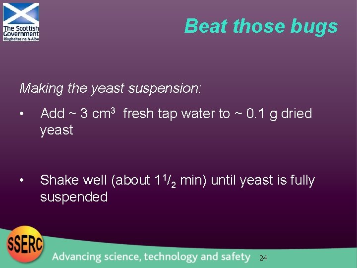 Beat those bugs Making the yeast suspension: • Add ~ 3 cm 3 fresh