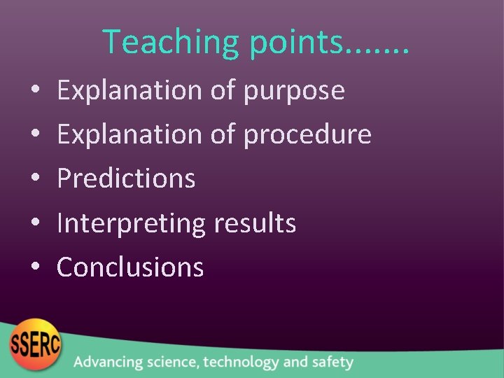 Teaching points. . . . • • • Explanation of purpose Explanation of procedure
