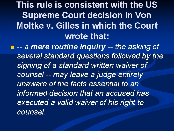 This rule is consistent with the US Supreme Court decision in Von Moltke v.