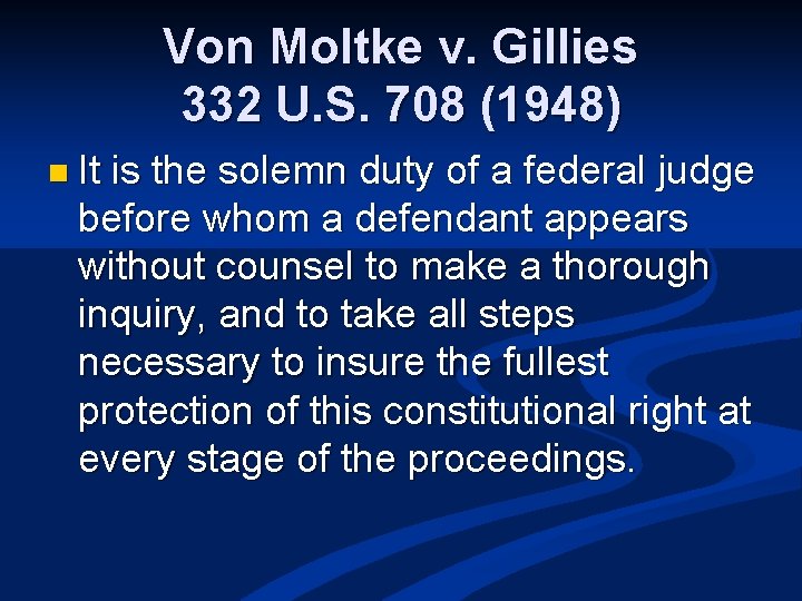 Von Moltke v. Gillies 332 U. S. 708 (1948) n It is the solemn