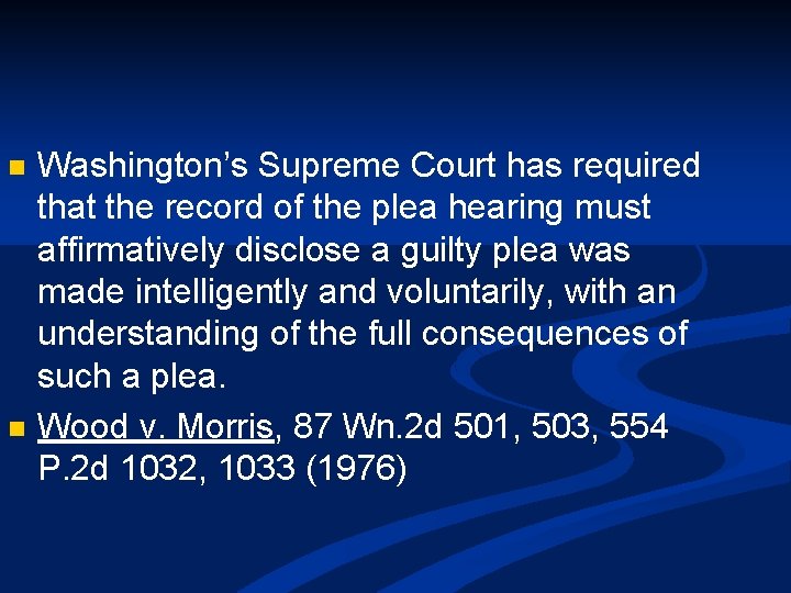 n n Washington’s Supreme Court has required that the record of the plea hearing