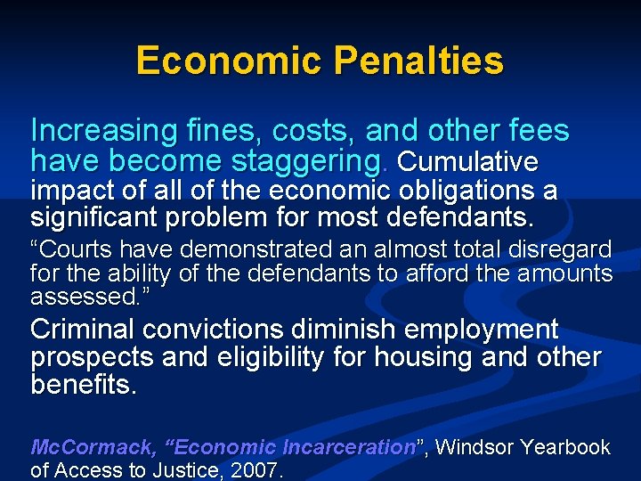 Economic Penalties Increasing fines, costs, and other fees have become staggering. Cumulative impact of