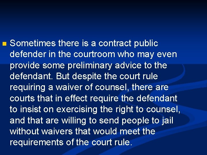 n Sometimes there is a contract public defender in the courtroom who may even