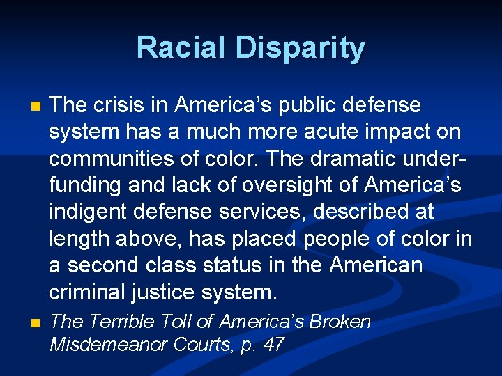 Racial Disparity n The crisis in America’s public defense system has a much more