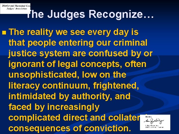 The Judges Recognize… n The reality we see every day is that people entering