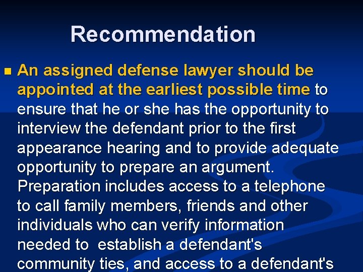 Recommendation n An assigned defense lawyer should be appointed at the earliest possible time