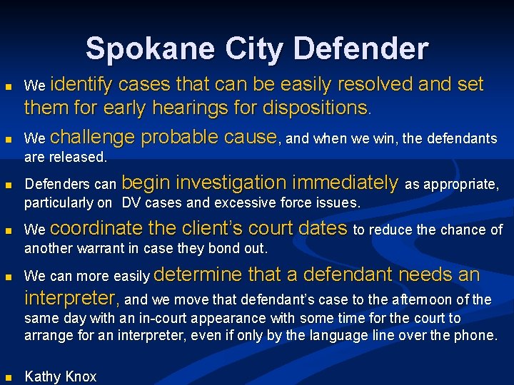 Spokane City Defender n n We identify cases that can be easily resolved and