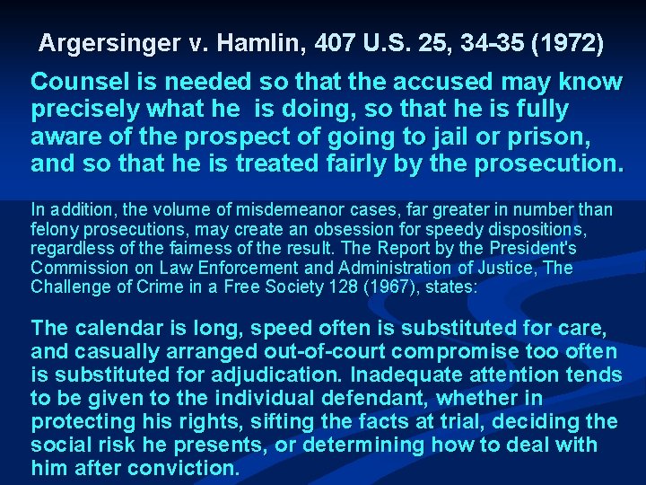 Argersinger v. Hamlin, 407 U. S. 25, 34 -35 (1972) Counsel is needed so