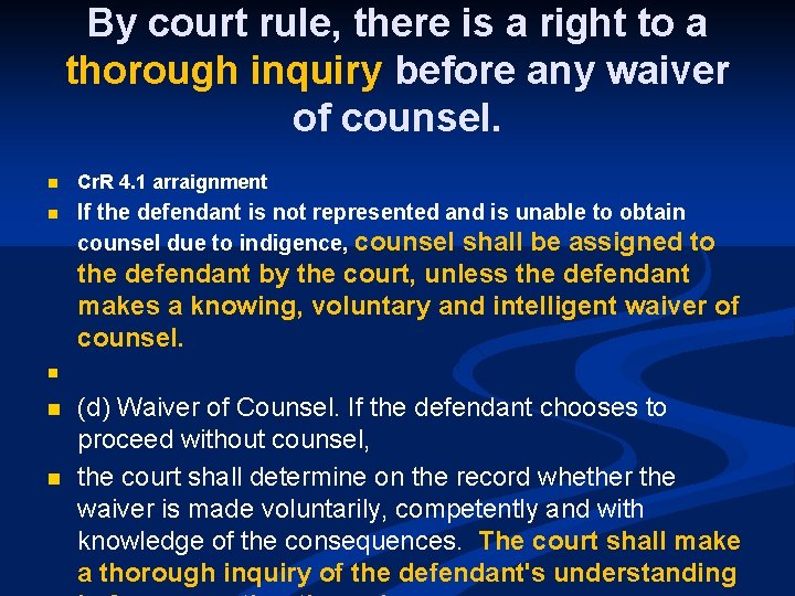 By court rule, there is a right to a thorough inquiry before any waiver