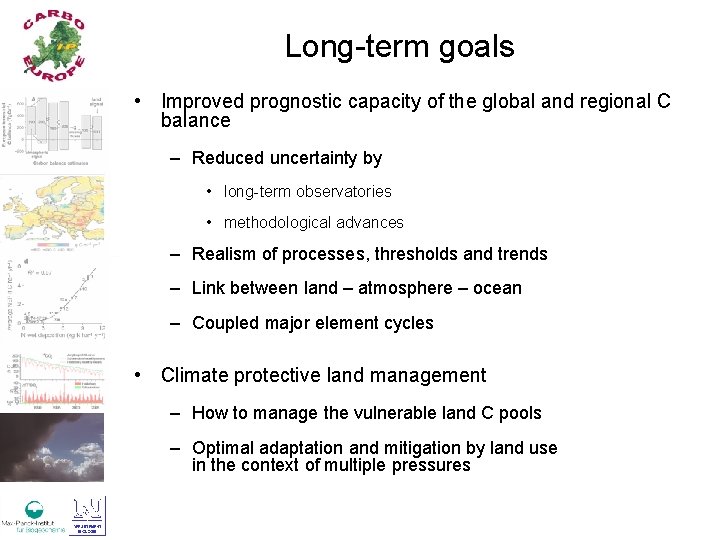 Long-term goals • Improved prognostic capacity of the global and regional C balance –