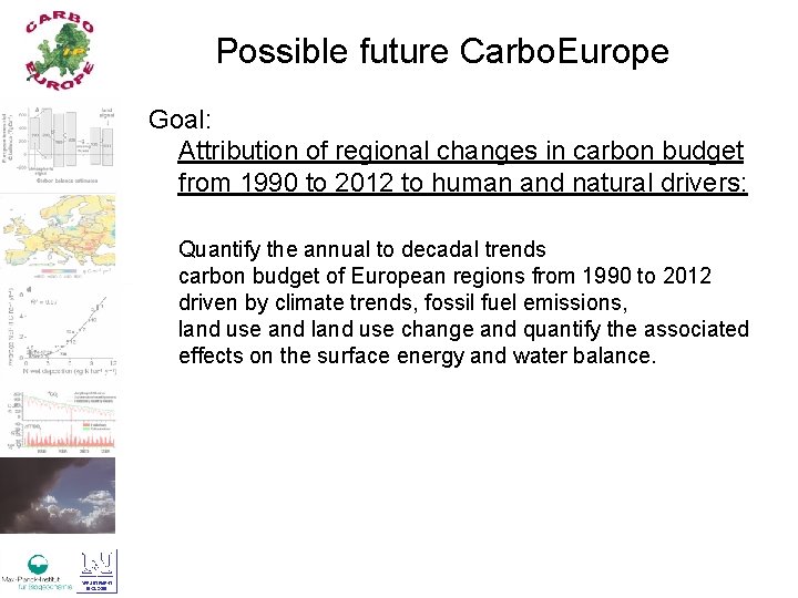 Possible future Carbo. Europe Goal: Attribution of regional changes in carbon budget from 1990