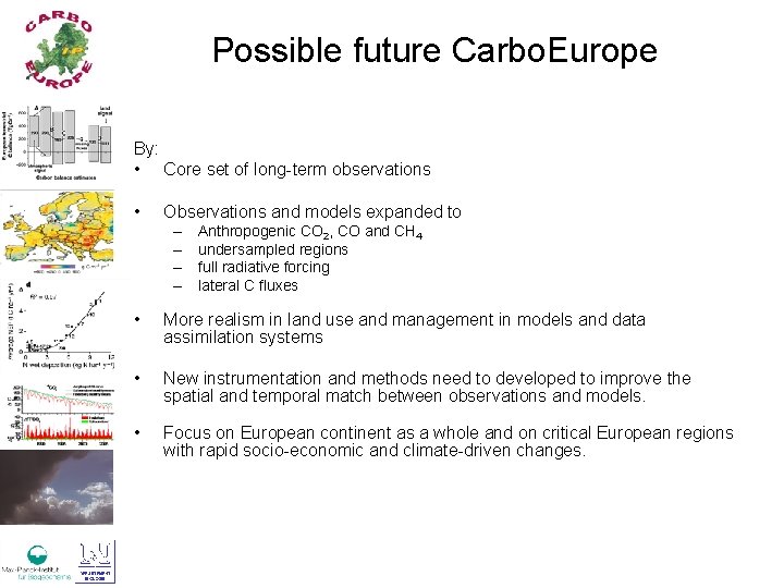 Possible future Carbo. Europe By: • Core set of long-term observations • Observations and