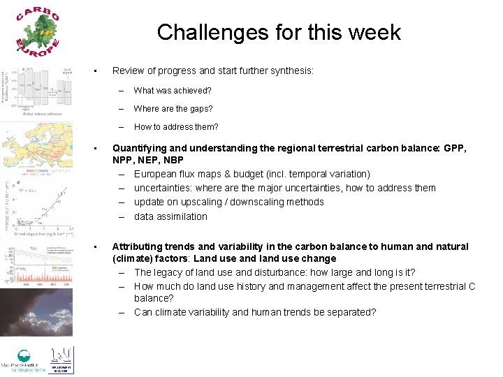 Challenges for this week • Review of progress and start further synthesis: – What