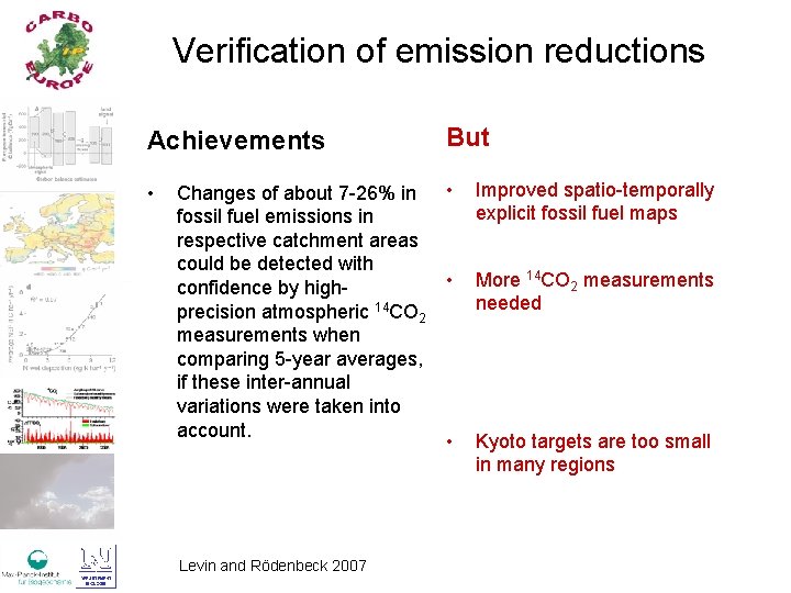 Verification of emission reductions Achievements But • • Improved spatio-temporally explicit fossil fuel maps