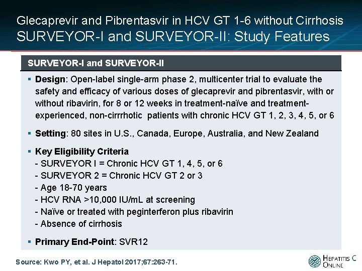 Glecaprevir and Pibrentasvir in HCV GT 1 -6 without Cirrhosis SURVEYOR-I and SURVEYOR-II: Study