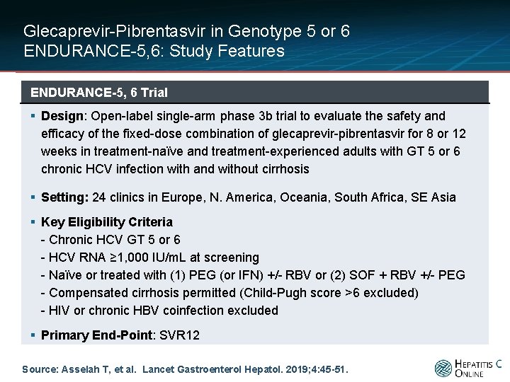 Glecaprevir-Pibrentasvir in Genotype 5 or 6 ENDURANCE-5, 6: Study Features ENDURANCE-5, 6 Trial §