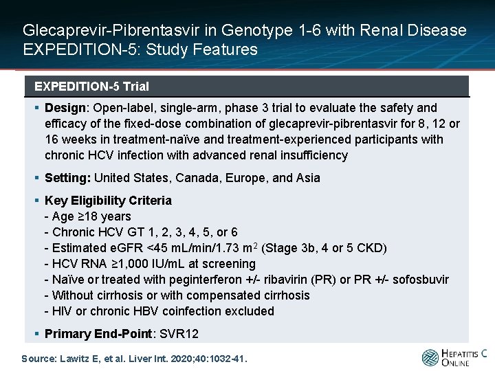 Glecaprevir-Pibrentasvir in Genotype 1 -6 with Renal Disease EXPEDITION-5: Study Features EXPEDITION-5 Trial §