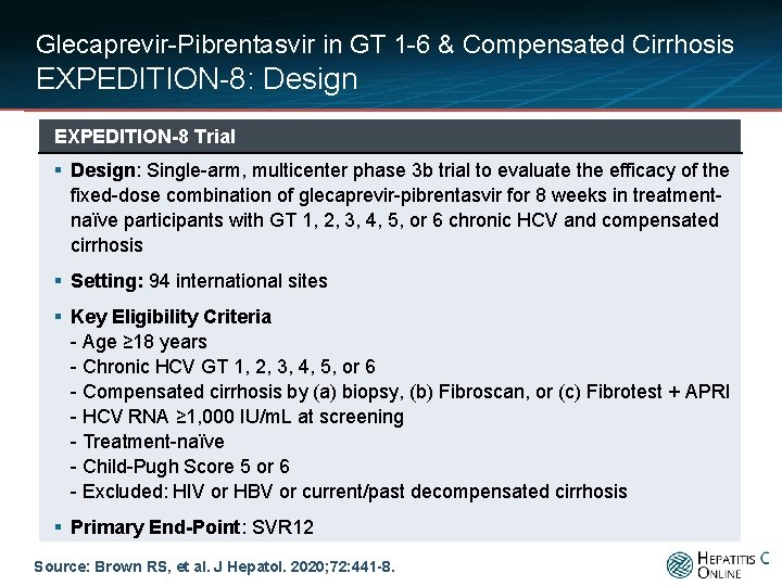 Glecaprevir-Pibrentasvir in GT 1 -6 & Compensated Cirrhosis EXPEDITION-8: Design EXPEDITION-8 Trial § Design: