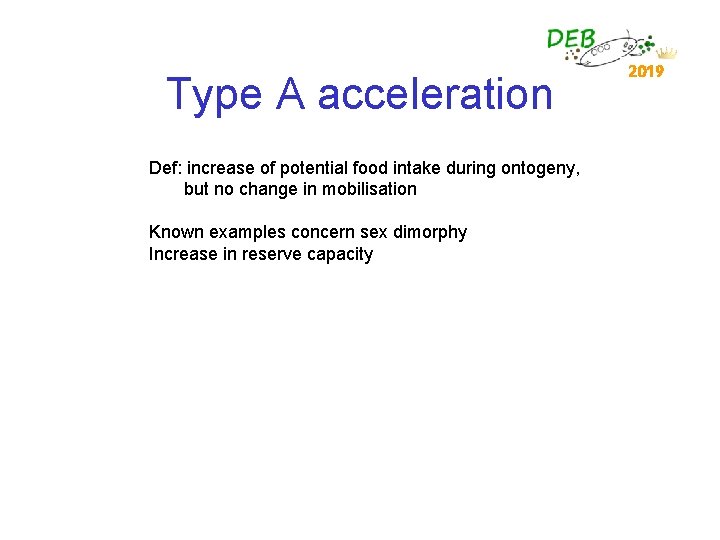 Type A acceleration Def: increase of potential food intake during ontogeny, but no change