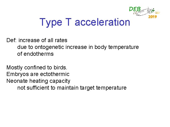 Type T acceleration Def: increase of all rates due to ontogenetic increase in body