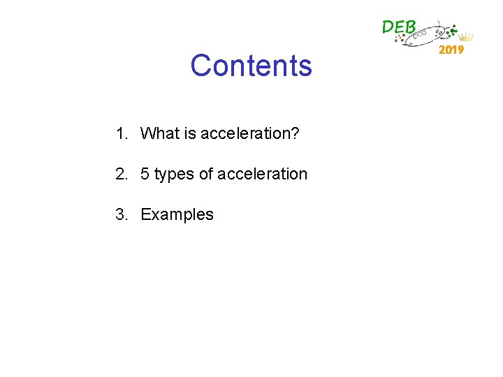 Contents 1. What is acceleration? 2. 5 types of acceleration 3. Examples 2019 