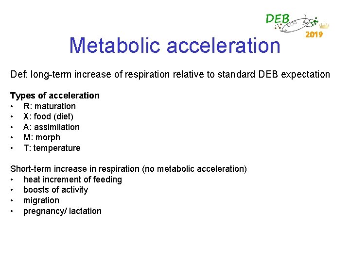 Metabolic acceleration 2019 Def: long-term increase of respiration relative to standard DEB expectation Types