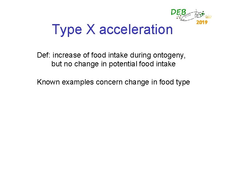 Type X acceleration Def: increase of food intake during ontogeny, but no change in