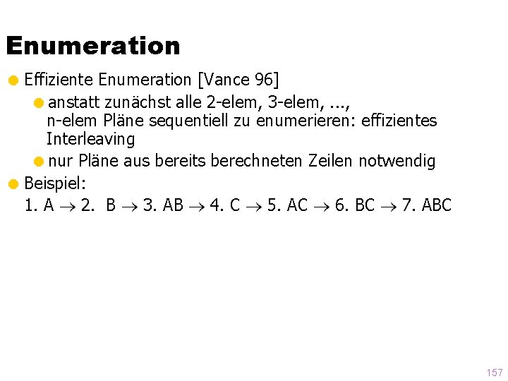 Enumeration = Effiziente Enumeration [Vance 96] =anstatt zunächst alle 2 -elem, 3 -elem, .