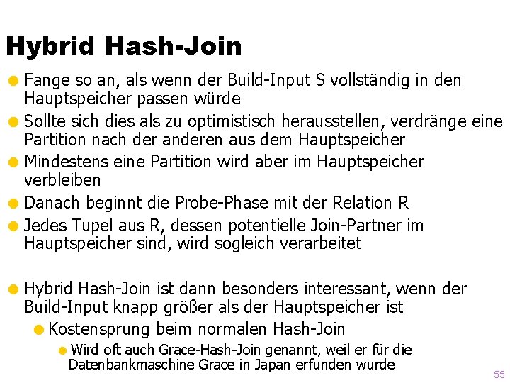 Hybrid Hash-Join = Fange so an, als wenn der Build-Input S vollständig in den