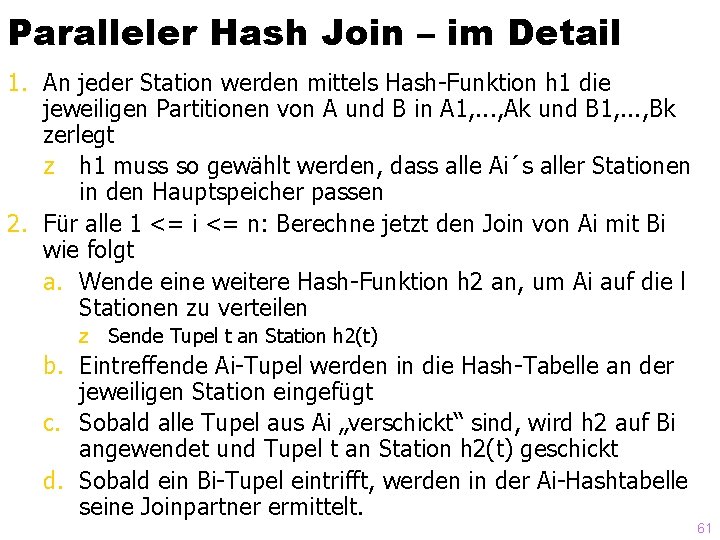 Paralleler Hash Join – im Detail 1. An jeder Station werden mittels Hash-Funktion h