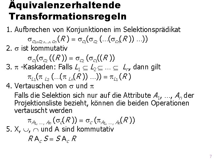 Äquivalenzerhaltende Transformationsregeln 1. Aufbrechen von Konjunktionen im Selektionsprädikat c 1 c 2 . .